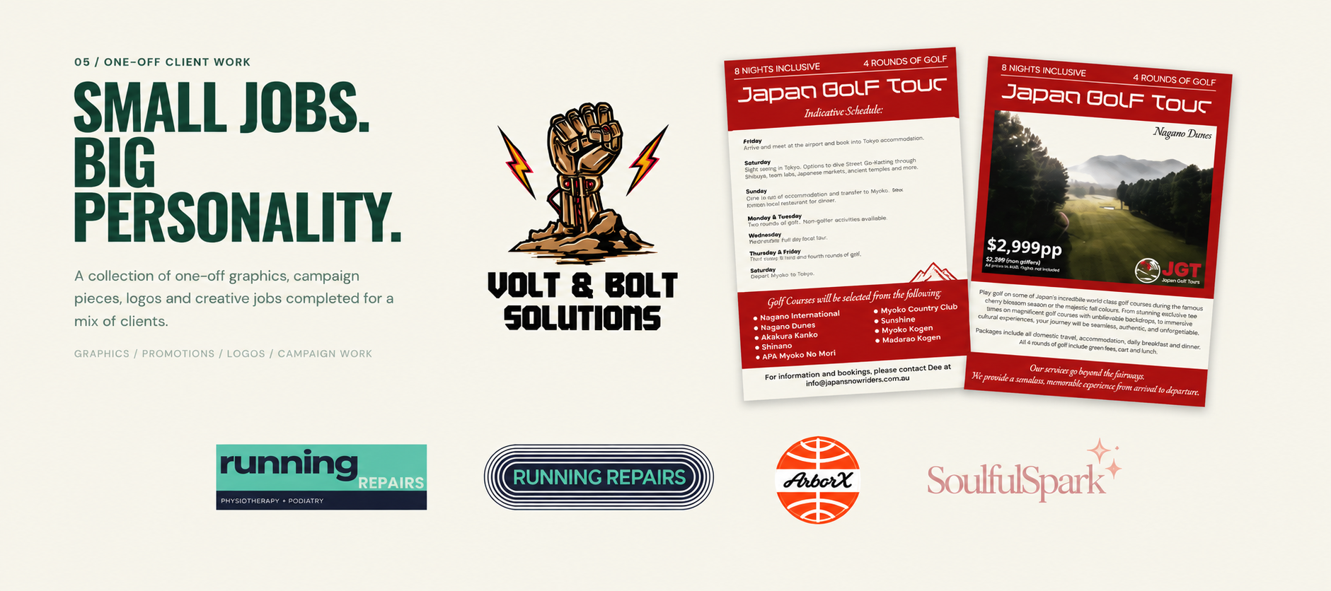 One-off graphic design work including Volt and Bolt Solutions, Japan Golf Tour, Running Repairs, ArborX and Soulful Spark